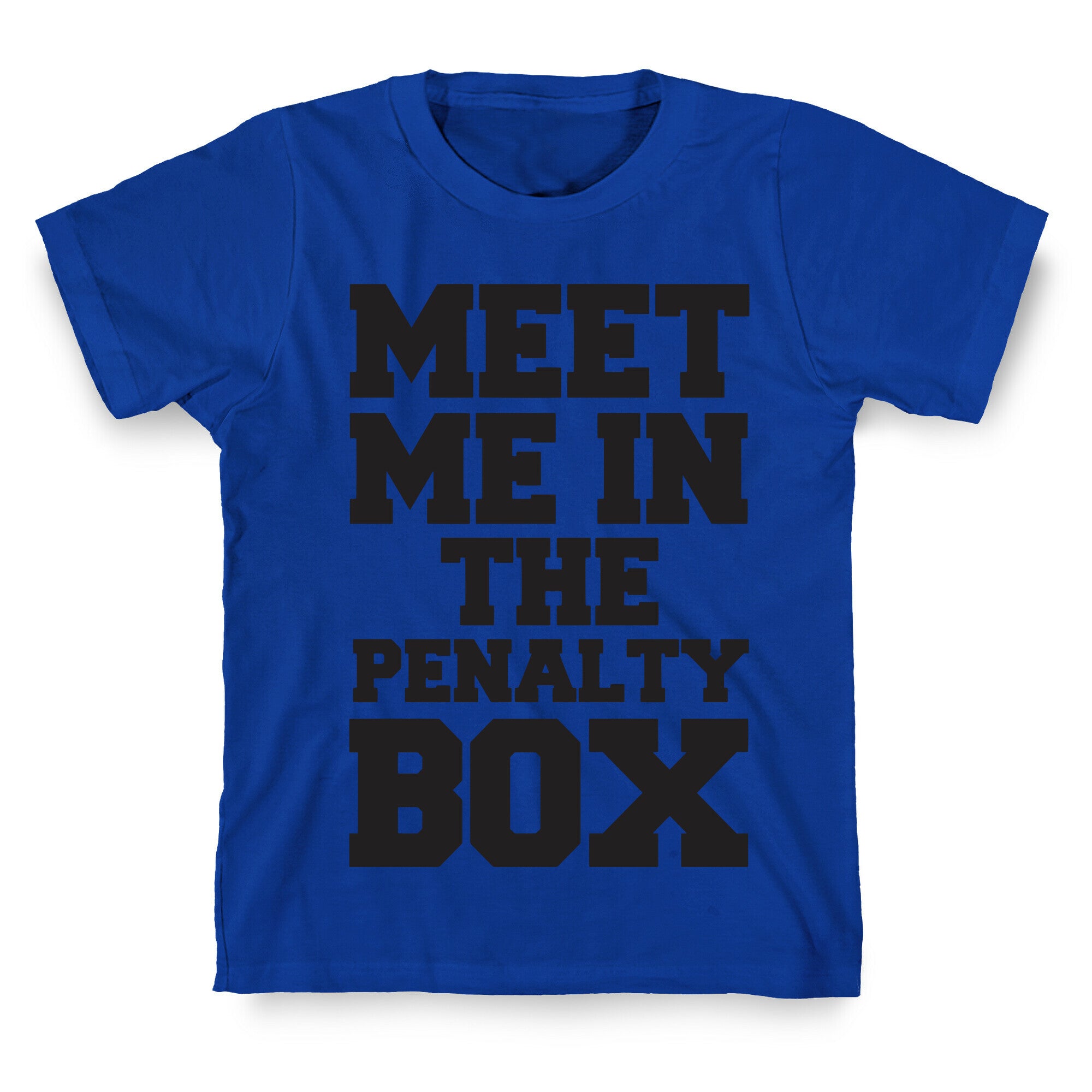 Meet me in the Penalty Box T-Shirt